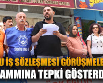 TOPLU İŞ SÖZLEŞMESİ GÖRÜŞMELERİ, %4 ZAMMINA TEPKİ GÖSTERDİLER