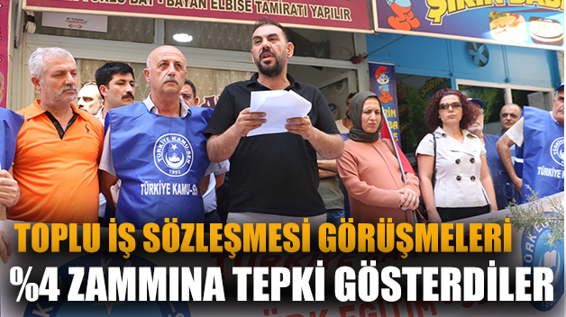 TOPLU İŞ SÖZLEŞMESİ GÖRÜŞMELERİ, %4 ZAMMINA TEPKİ GÖSTERDİLER