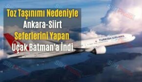 Toz Taşınımı Nedeniyle Ankara-Siirt Seferlerini Yapan Uçak Batman’a İndi