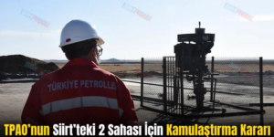 TPAO’nun Siirt’teki 2 Sahası İçin Kamulaştırma Kararı
