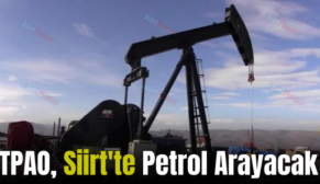 TPAO, Siirt’te Petrol Arayacak