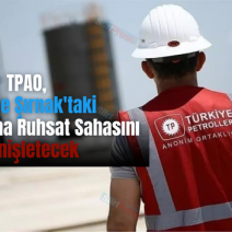 TPAO, Siirt ve Şırnak’taki Petrol Arama Ruhsat Sahasını Genişletecek