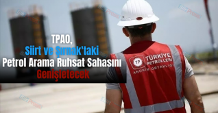 TPAO, Siirt ve Şırnak’taki Petrol Arama Ruhsat Sahasını Genişletecek