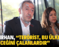 TUNCER BAKIRHAN, “TERÖRİST, BU ÜLKENİN GELECEĞİNİ ÇALANLARDIR”