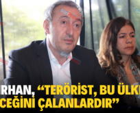 TUNCER BAKIRHAN, “TERÖRİST, BU ÜLKENİN GELECEĞİNİ ÇALANLARDIR”