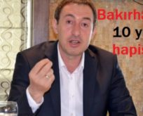 TUNCER BAKIRHAN 10 YIL HAPİS CEZASINA ÇARPTIRILDI