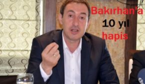 TUNCER BAKIRHAN 10 YIL HAPİS CEZASINA ÇARPTIRILDI