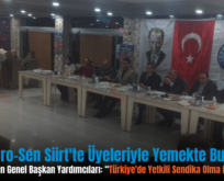 Türk Büro-Sen Siirt’te Üyeleriyle Yemekte Buluştu Türk Büro-Sen Genel Başkan Yardımcıları: “Türkiye’de Yetkili Sendika Olma Hedefindeyiz”