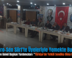 Türk Büro-Sen Siirt’te Üyeleriyle Yemekte Buluştu Türk Büro-Sen Genel Başkan Yardımcıları: “Türkiye’de Yetkili Sendika Olma Hedefindeyiz”