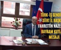 Türk-İş Sendikası Siirt İl Başkanı Fahrettin Nazlıer’in Ramazan Bayramı Mesajı