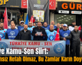 Türkiye Kamu-Sen Siirt; “Ek Zamsız Refah Olmaz, Bu Zamlar Karın Doyurmaz!”