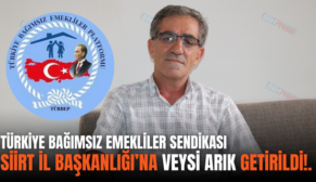 TÜRKİYE BAĞIMSIZ EMEKLİLER SENDİKASI SİİRT İL BAŞKANLIĞI’NA VEYSİ ARIK GETİRİLDİ!.