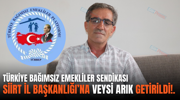 TÜRKİYE BAĞIMSIZ EMEKLİLER SENDİKASI SİİRT İL BAŞKANLIĞI’NA VEYSİ ARIK GETİRİLDİ!.