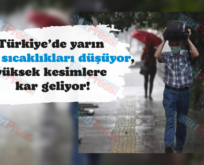 Türkiye’de yarın hava sıcaklıkları düşüyor, yüksek kesimlere kar geliyor!