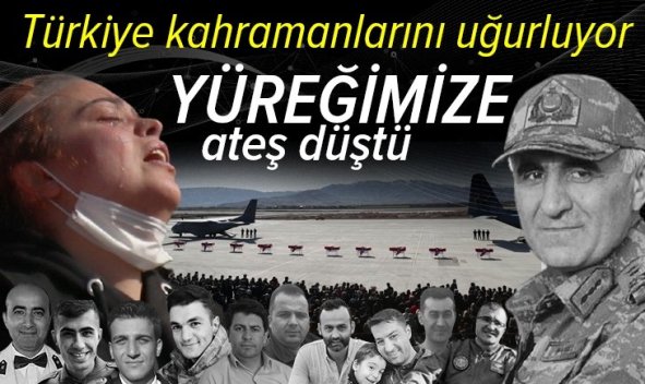 YÜREĞİMİZE ATEŞ DÜŞTÜ! TÜRKİYE KAHRAMANLARINI UĞURLUYOR