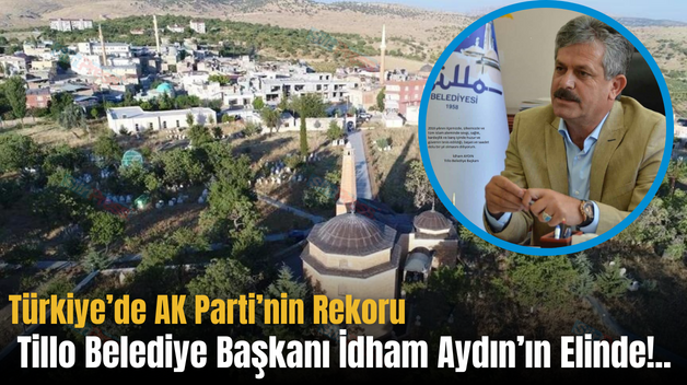 Türkiye’de AK Parti’nin Rekoru Tillo Belediye Başkanı İdham Aydın’ın Elinde!..