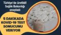 TÜRKİYE’DE ÜRETİLDİ! 5 DAKİKA İÇERİSİNDE KOVİD-19 TEST SONUCUNU VERİYOR