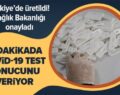 TÜRKİYE’DE ÜRETİLDİ! 5 DAKİKA İÇERİSİNDE KOVİD-19 TEST SONUCUNU VERİYOR