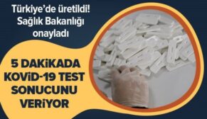 TÜRKİYE’DE ÜRETİLDİ! 5 DAKİKA İÇERİSİNDE KOVİD-19 TEST SONUCUNU VERİYOR