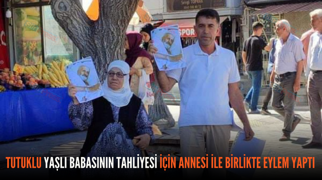 TUTUKLU YAŞLI BABASININ TAHLİYESİ İÇİN ANNESİ İLE BİRLİKTE EYLEM YAPTI