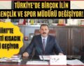 Türkiye’de Birçok İlin Gençlik Ve Spor Müdürü Değişiyor!.. Siirt’te Hayati Kısacık İsmi Geçiyor