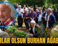 UĞURLAR OLSUN BURHAN AĞABEY!..