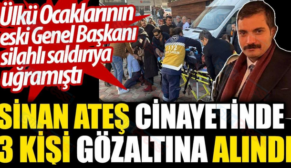 ÜLKÜ OCAKLARI ESKİ GENEL BAŞKANI SİNAN ATEŞ’İ VURAN KİŞİ: ‘PARA İÇİN ÖLDÜRDÜK’