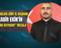 ÜLKÜ OCAKLARI SİİRT İL BAŞKANI A.KADİR EKİN’İN “KURBAN BAYRAMI” MESAJI