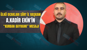 ÜLKÜ OCAKLARI SİİRT İL BAŞKANI A.KADİR EKİN’İN “KURBAN BAYRAMI” MESAJI