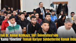 Vali Dr. Kemal Kızılkaya, Siirt Üniversitesi’nde ‘Kamu Yönetimi’ Temalı Kariyer Sohbetlerine Konuk Oldu