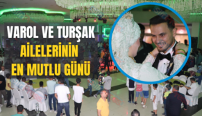 Varol ve Turşak Ailelerinin En Mutlu Günü