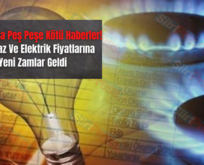 Vatandaşa Peş Peşe Kötü Haberler! Doğal Gaz Ve Elektrik Fiyatlarına Yeni Zamlar Geldi