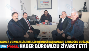 YALOVA VE KOCAELİ SİİRTLİLER DERNEĞİ BAŞKANLARI BABAOĞLU VE ÖZAK, HABER BÜROMUZU ZİYARET ETTİ