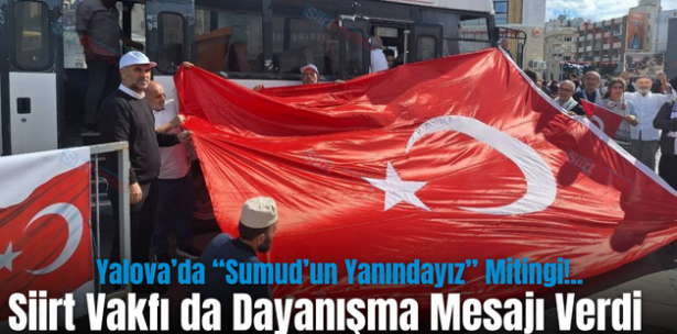 Yalova’da “Sumud’un Yanındayız” Mitingi!.. Siirt Vakfı da Dayanışma Mesajı Verdi