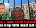 Yargıtay 7. Hukuk Dairesi Başkanlığına Yeniden Hemşehrimiz Hikmet Onat Seçildi