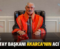 YARGITAY BAŞKANI AKARCA’NIN ACI GÜNÜ