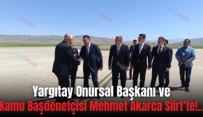 Yargıtay Onursal Başkanı ve Kamu Başdenetçisi Mehmet Akarca Siirt’te!..
