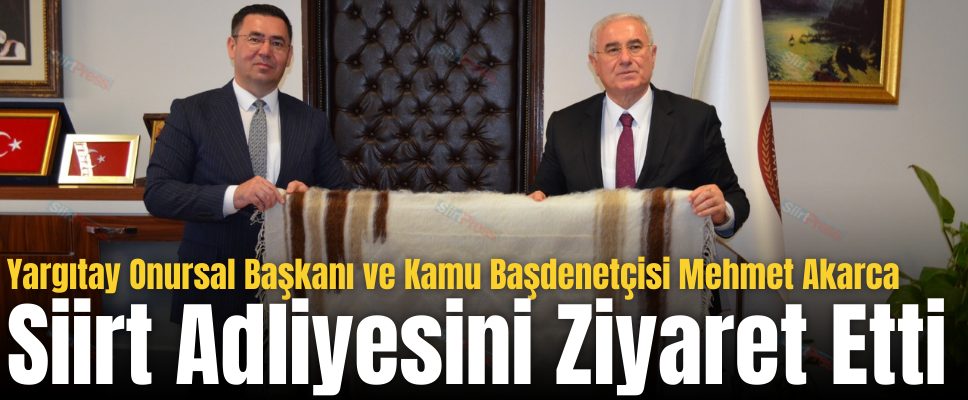 Yargıtay Onursal Başkanı ve Kamu Başdenetçisi Mehmet Akarca Siirt Adliyesini Ziyaret Etti