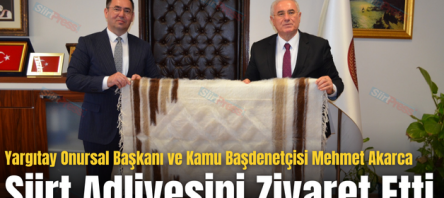 Yargıtay Onursal Başkanı ve Kamu Başdenetçisi Mehmet Akarca Siirt Adliyesini Ziyaret Etti
