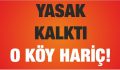 YASAK KALKTI O KÖY HARİÇ