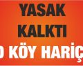 YASAK KALKTI O KÖY HARİÇ