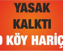 YASAK KALKTI O KÖY HARİÇ