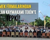 Yemek Firmalarından Kurtalan Kaymakamı Tekin’e Tepki!..