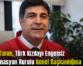 Yener Tanık, Türk Kızılay’ı Engelsiz Koordinasyon Kurulu Genel  Başkanlığına Atandı