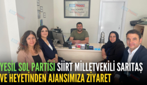 YEŞİL SOL PARTİSİ SİİRT MİLLETVEKİLİ SARITAŞ VE HEYETİNDEN AJANSIMIZA ZİYARET