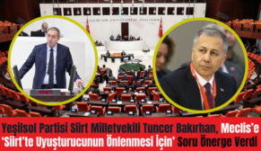 Yeşilsol Partisi Siirt Milletvekili Tuncer Bakırhan, Meclis’e ‘Siirt’te Uyuşturucunun Önlenmesi İçin’ Soru Önerge Verdi