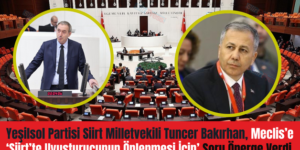 Yeşilsol Partisi Siirt Milletvekili Tuncer Bakırhan, Meclis’e ‘Siirt’te Uyuşturucunun Önlenmesi İçin’ Soru Önerge Verdi