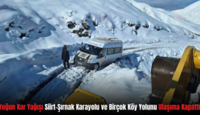 Yoğun Kar Yağışı Siirt-Şırnak Karayolu ve Birçok Köy Yolunu Ulaşıma Kapattı