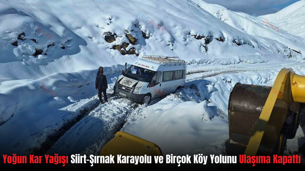 Yoğun Kar Yağışı Siirt-Şırnak Karayolu ve Birçok Köy Yolunu Ulaşıma Kapattı