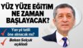 YÜZ YÜZE EĞİTİM NE ZAMAN BAŞLAYACAK? YARI YIL TATİLİ ÖNE ALINACAK MI? MİLLİ EĞİTİM BAKANI ZİYA SELÇUK AÇIKLADI